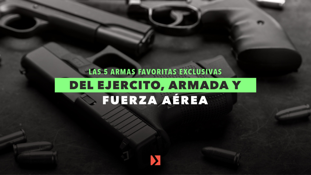 5 armas favoritas exclusivas del Ejército | Arvak Tactical